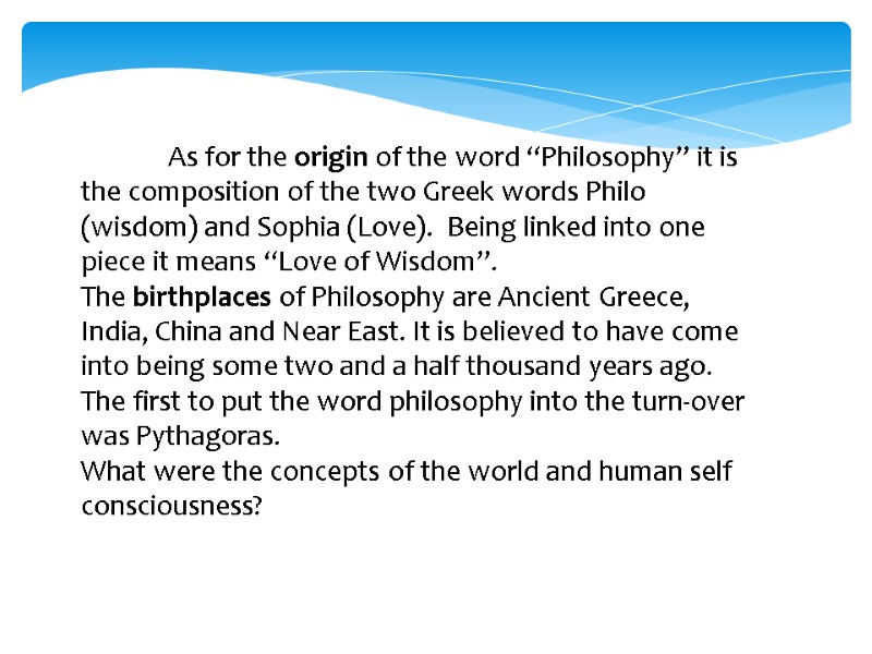 As for the origin of the word “Philosophy” it is the composition of the